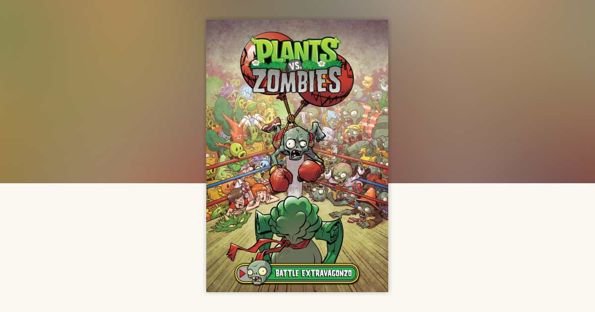 Plants vs. Zombies Volume 7: Battle Extravagonzo by Paul Tobin