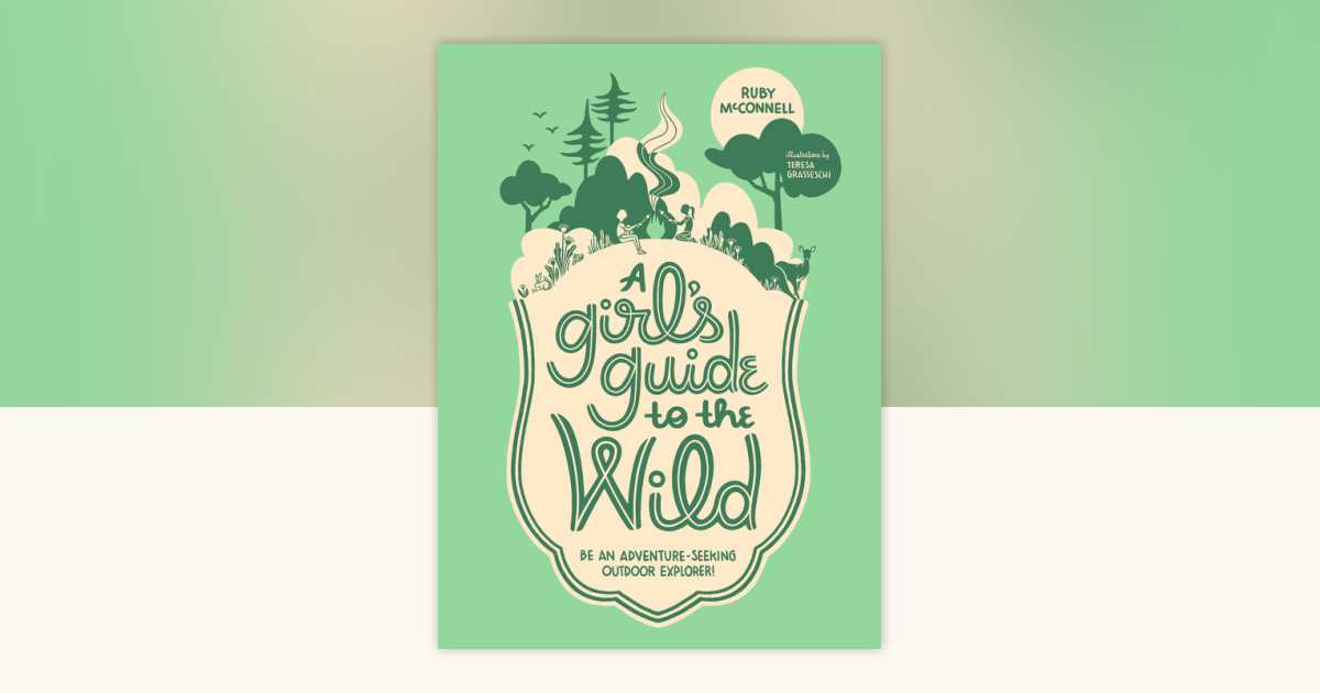 A Girl's Guide to the Wild by Ruby McConnell: 9781632171719 ...