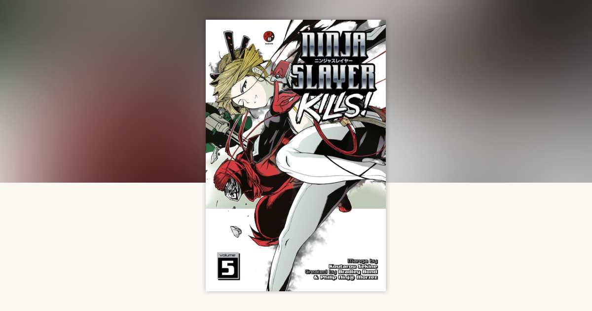 Ninja Slayer Kills 5 by Koutarou Sekine: 9781632365620