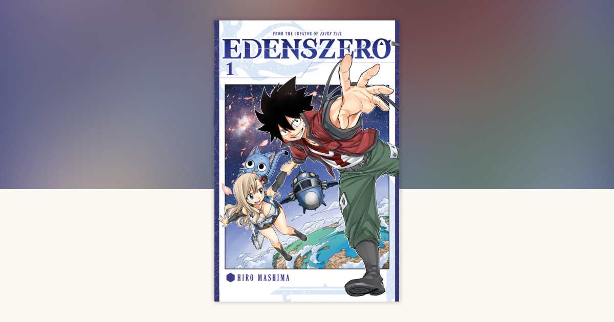 EDENS ZERO 1 by Hiro Mashima: 9781632367563 | PenguinRandomHouse