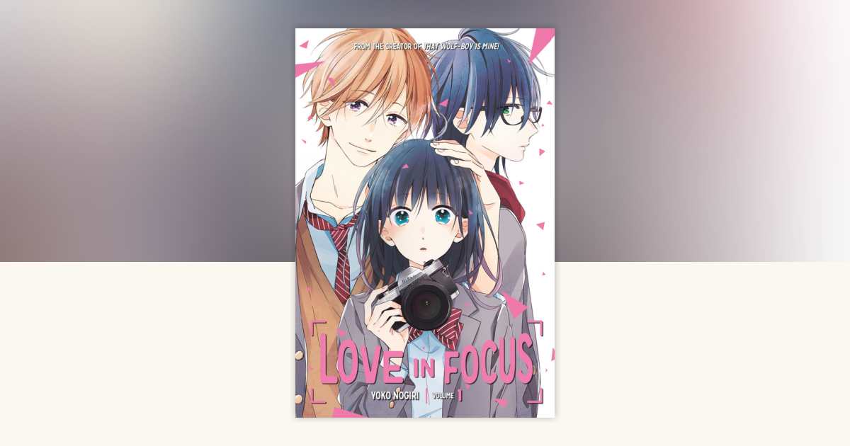 Love in Focus 1 by Yoko Nogiri: 9781632367686 | PenguinRandomHouse