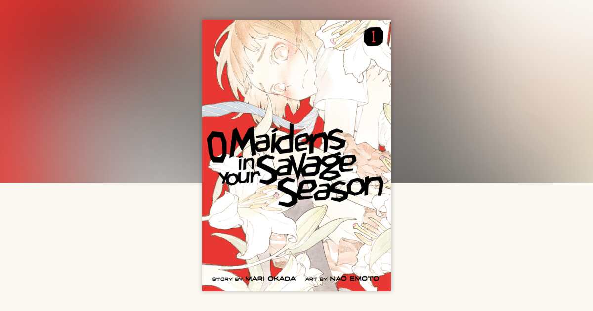 O Maidens in Your Savage Season 1 by Mari Okada: 9781632368188 ...