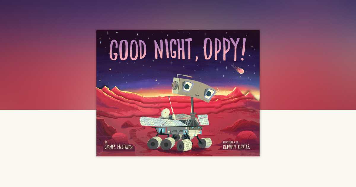 Good Night, Oppy! by James McGowan: 9781635923193