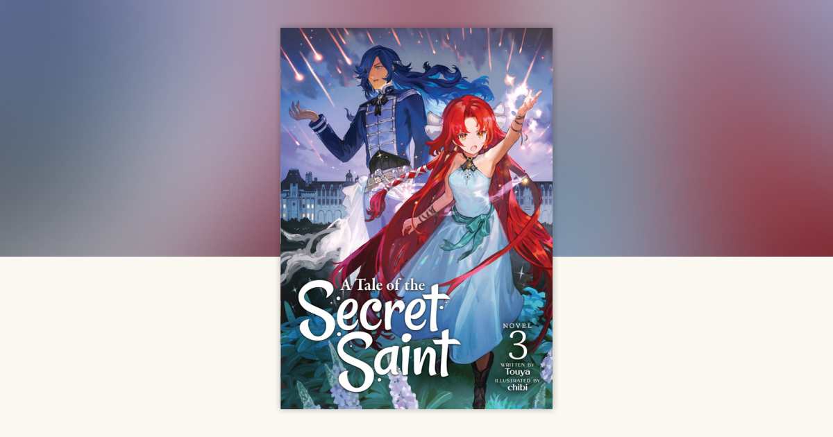 A Tale of the Secret Saint (Light Novel) Vol. 3 by Touya: 9781638581819 ...