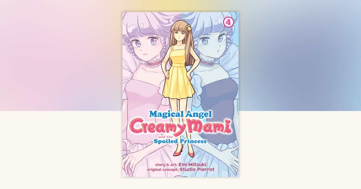 Magical Angel Creamy Mami and the Spoiled Princess Vol. 4 by Emi