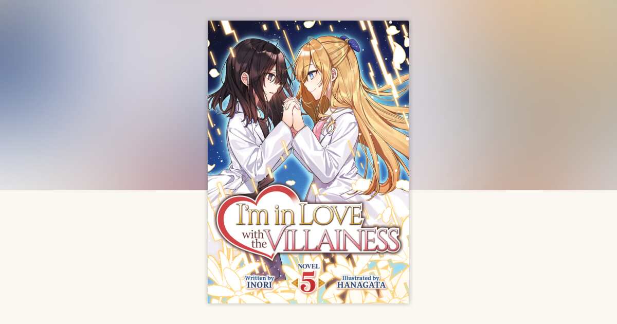 I'm in Love with the Villainess (Light Novel) Vol. 5 by Inori ...