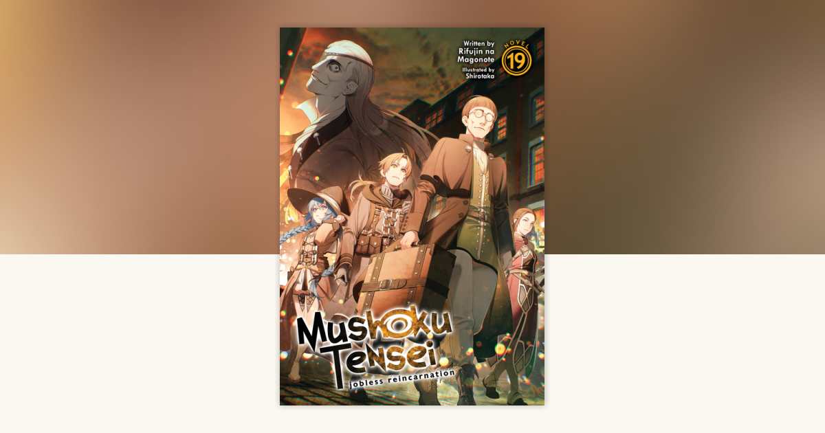Mushoku Tensei: Jobless Reincarnation (Light Novel) Vol. 19