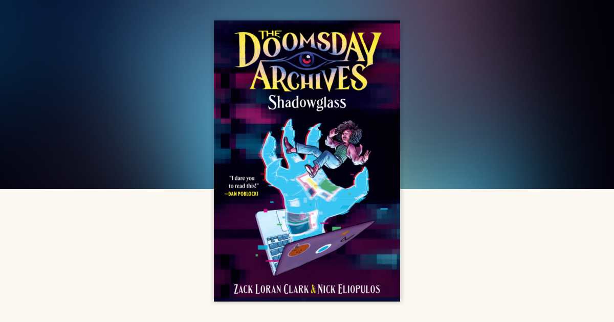 The Doomsday Archives: Shadowglass by Zack Loran Clark, Nick