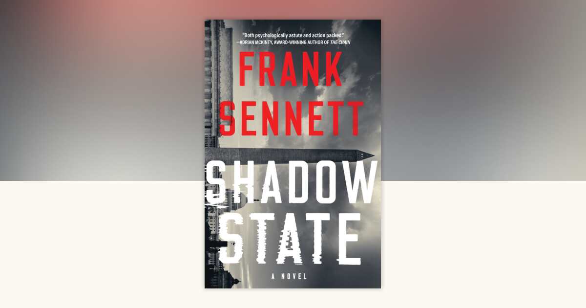 Shadow State by Frank Sennett: 9781639102402 | PenguinRandomHouse.com ...