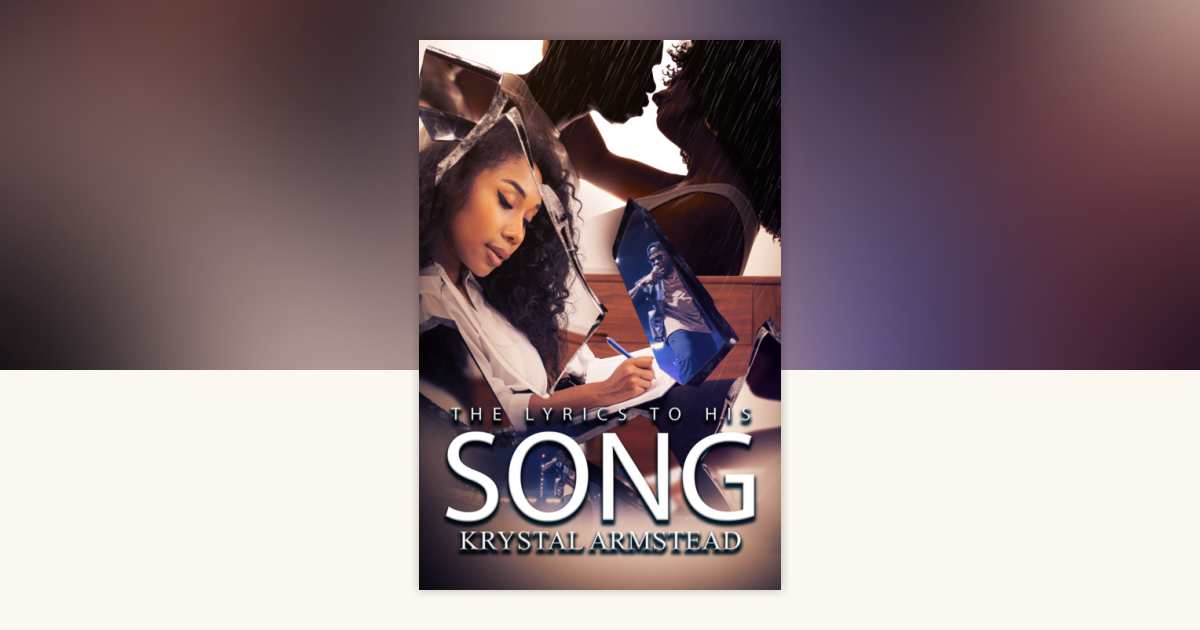 The Lyrics to His Song by Krystal Armstead 9781645567721