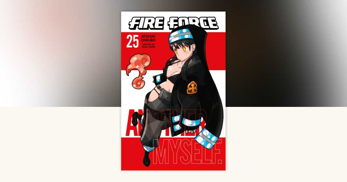 Fire Force 25 by Atsushi Ohkubo: 9781646512836 | PenguinRandomHouse.com ...