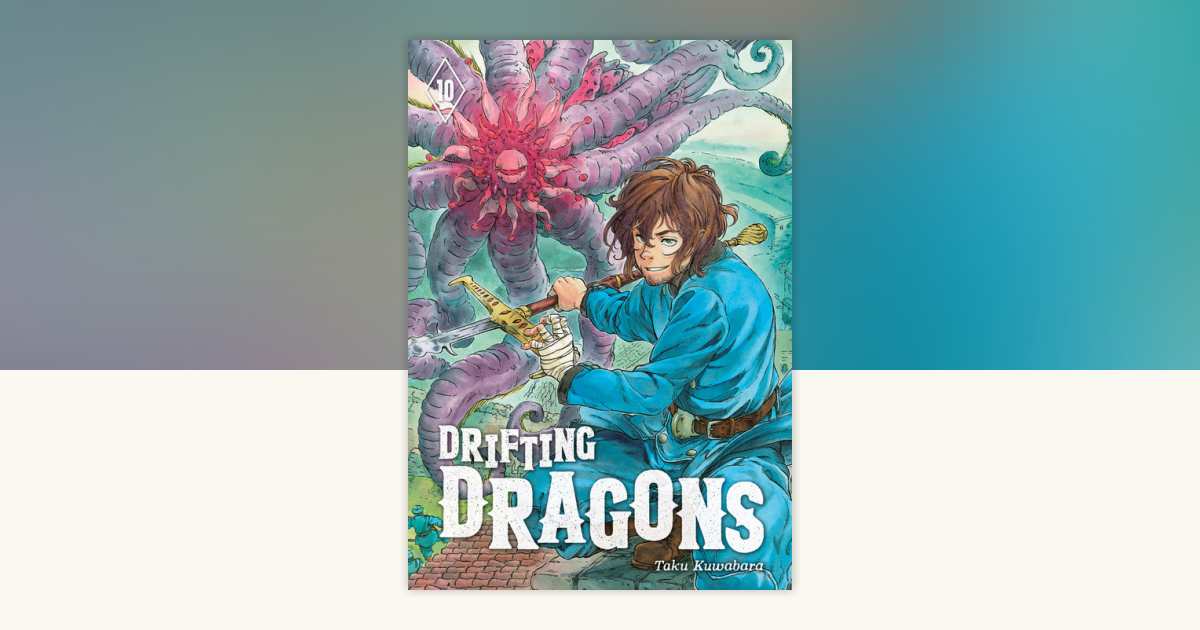 Drifting Dragons 10 by Taku Kuwabara: 9781646512874