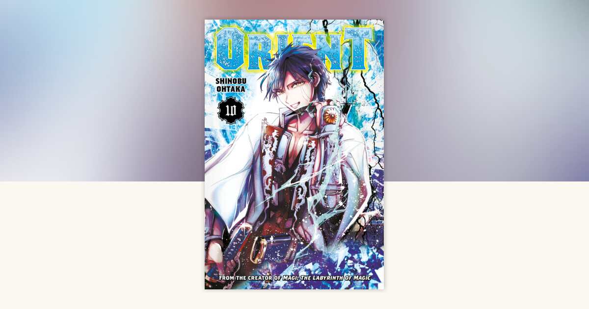 Orient 10 by Shinobu Ohtaka: 9781646515233 | PenguinRandomHouse.com: Books