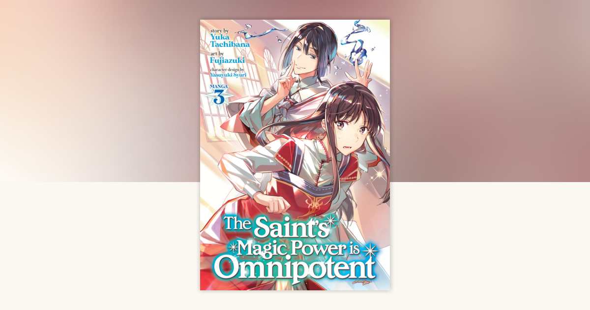 The Saint's Magic Power is Omnipotent (Manga) Vol. 3 by Yuka