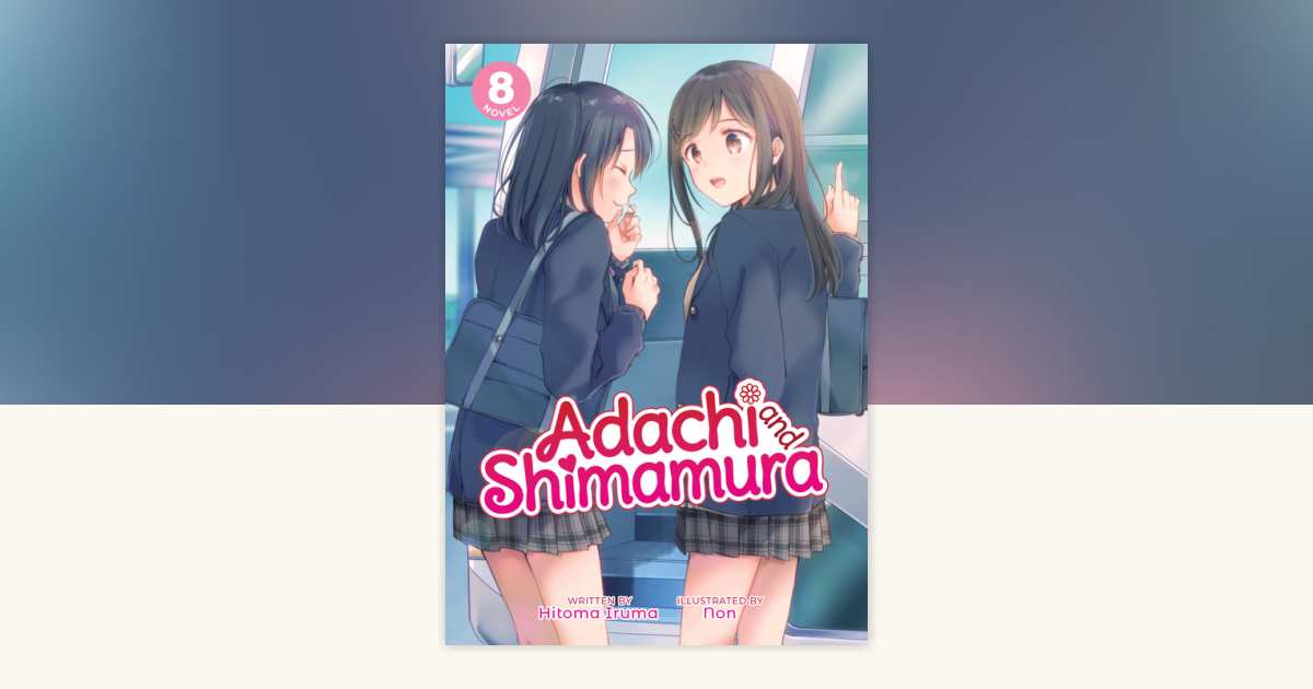 Adachi and Shimamura (Light Novel) Vol. 8 by Hitoma Iruma