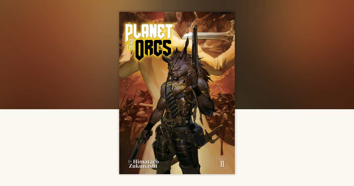 Planet of the Orcs (Light Novel) Vol. 2 by Himataro