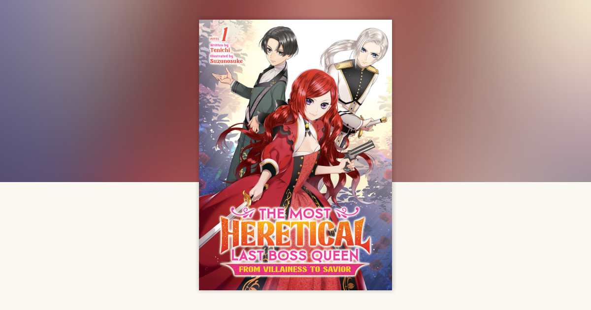 The Most Heretical Last Boss Queen: From Villainess to