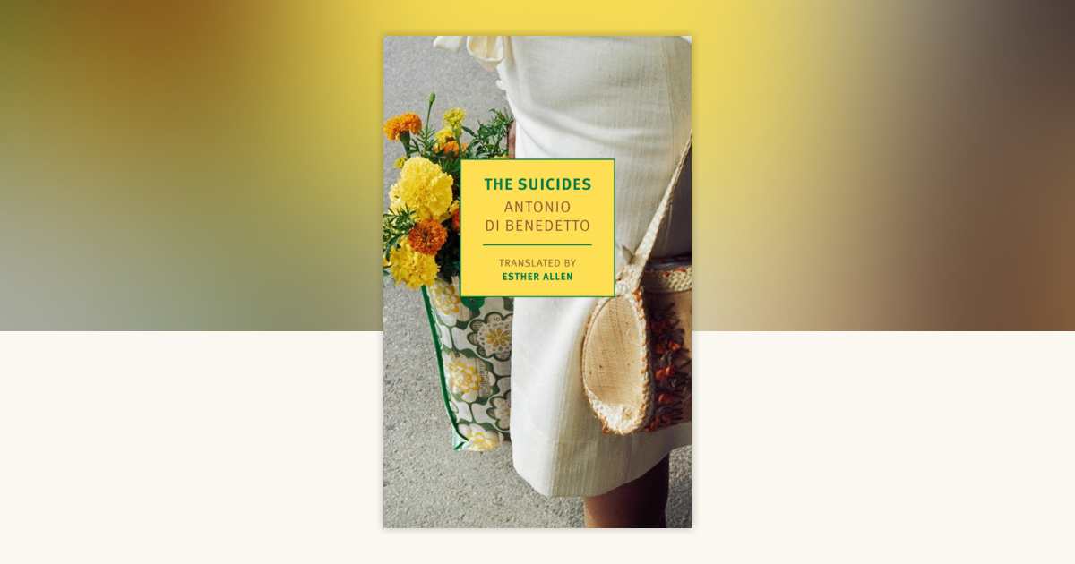 The Suicides by Antonio Di Benedetto: 9781681378862