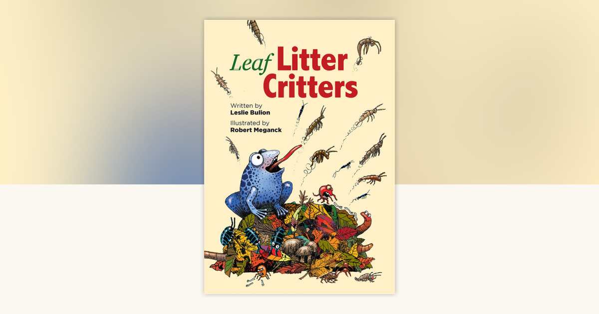 Leaf Litter Critters by Leslie Bulion: 9781682631836 ...