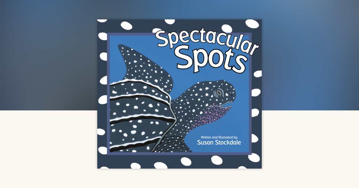 Spectacular Spots by Susan Stockdale: 9781682633960 ...