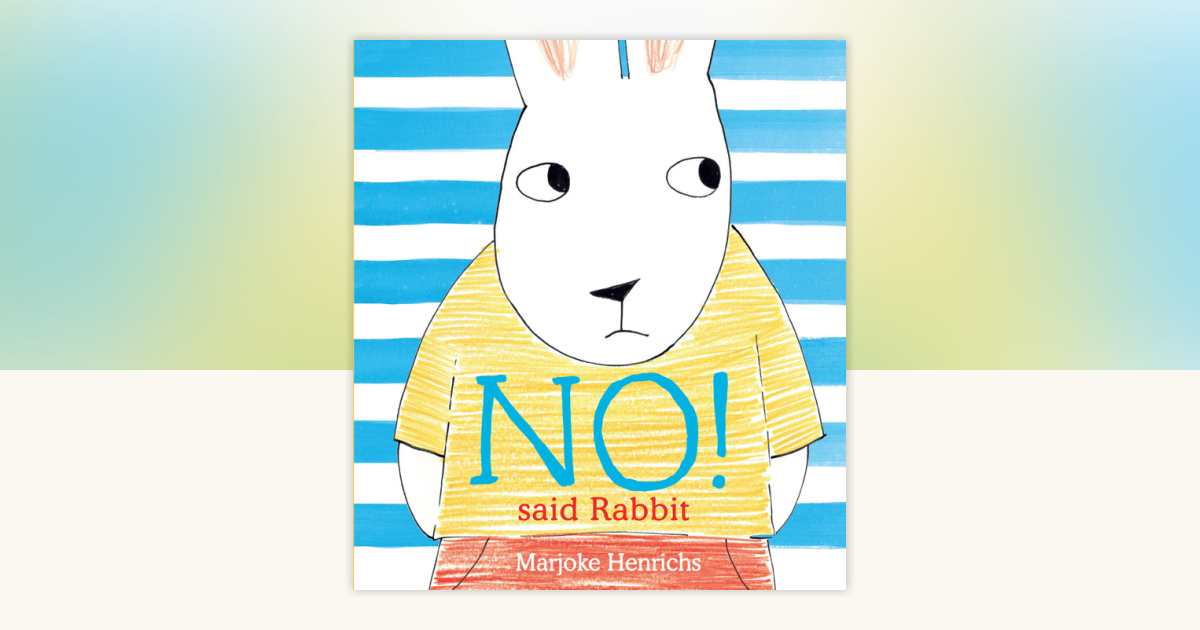 No! Said Rabbit by Marjoke Henrichs: 9781682637876 | PenguinRandomHouse ...