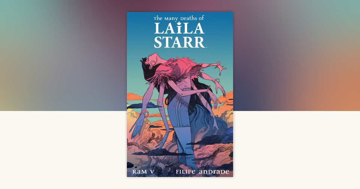 The Many Deaths of Laila Starr Deluxe Edition by Ram V