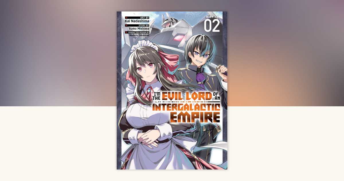 I'm the Evil Lord of an Intergalactic Empire! (Manga) Vol. 2 by