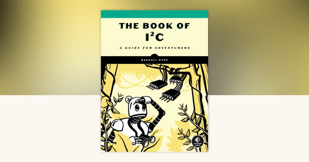 The Book of I²C by Randall Hyde: 9781718502468 | PenguinRandomHouse.com ...