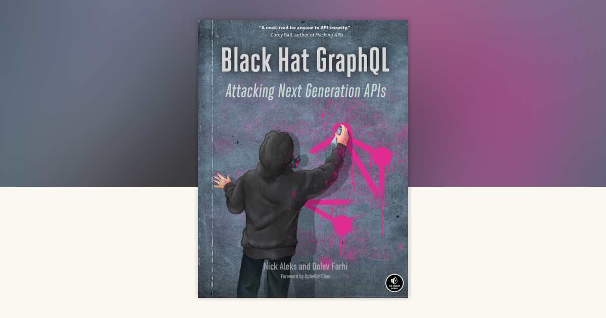 Black Hat GraphQL by Nick Aleks, Dolev Farhi: 9781718502840
