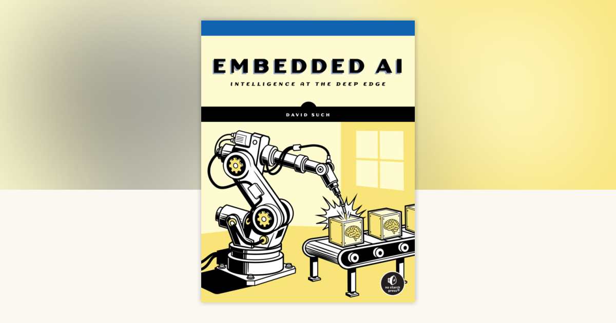 Embedded AI by David Such: 9781718504905 | PenguinRandomHouse.com: Books