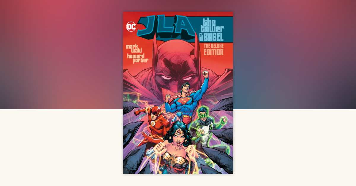 JLA: The Tower of Babel The Deluxe Edition by Mark Waid