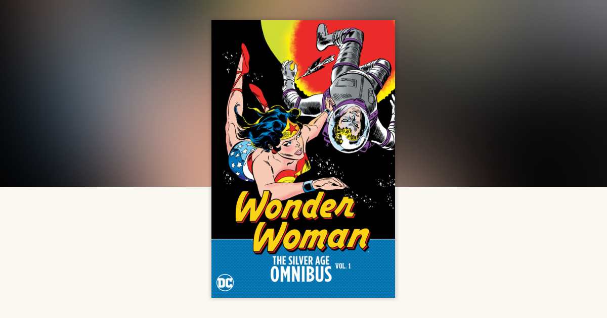 Wonder Woman: The Silver Age Omnibus Vol. 1 by Bob Kanigher