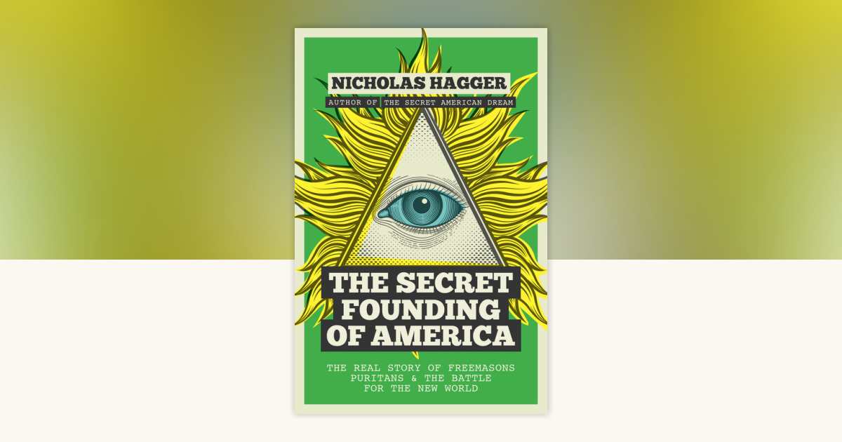 The Secret Founding of America by Nicholas Hagger