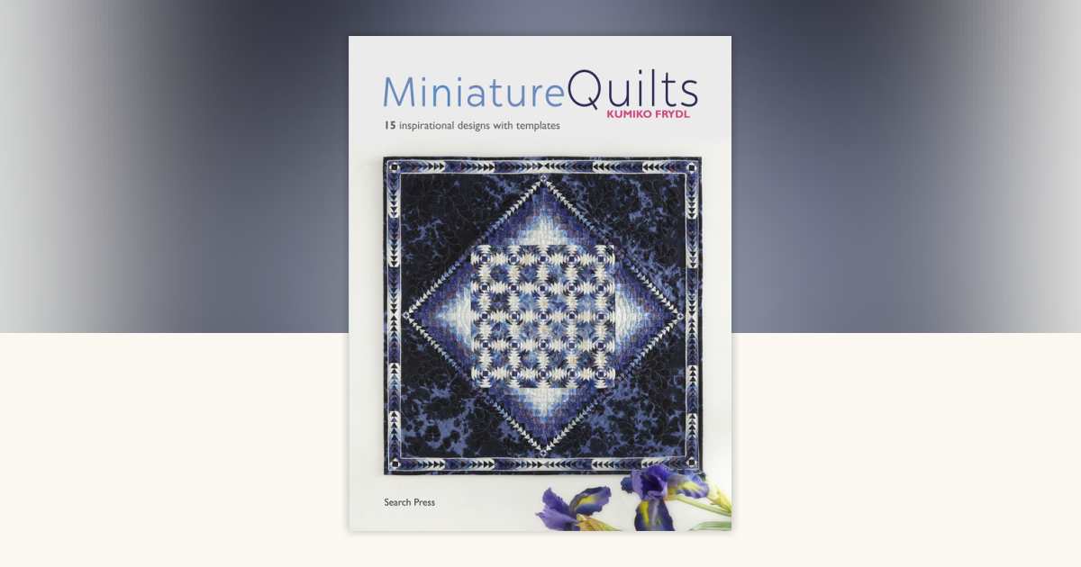 Miniature Quilts by Kumiko Frydl: 9781782217091