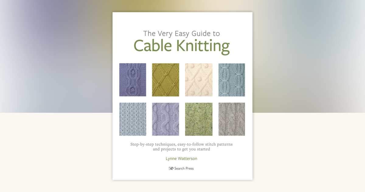 Very Easy Guide to Cable Knitting, The by Lynne Watterson ...