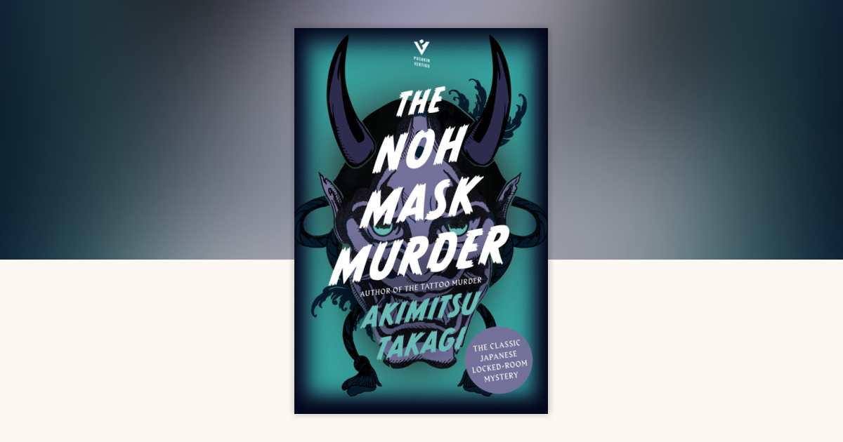 The Noh Mask Murder by Akimitsu Takagi: 9781782279655