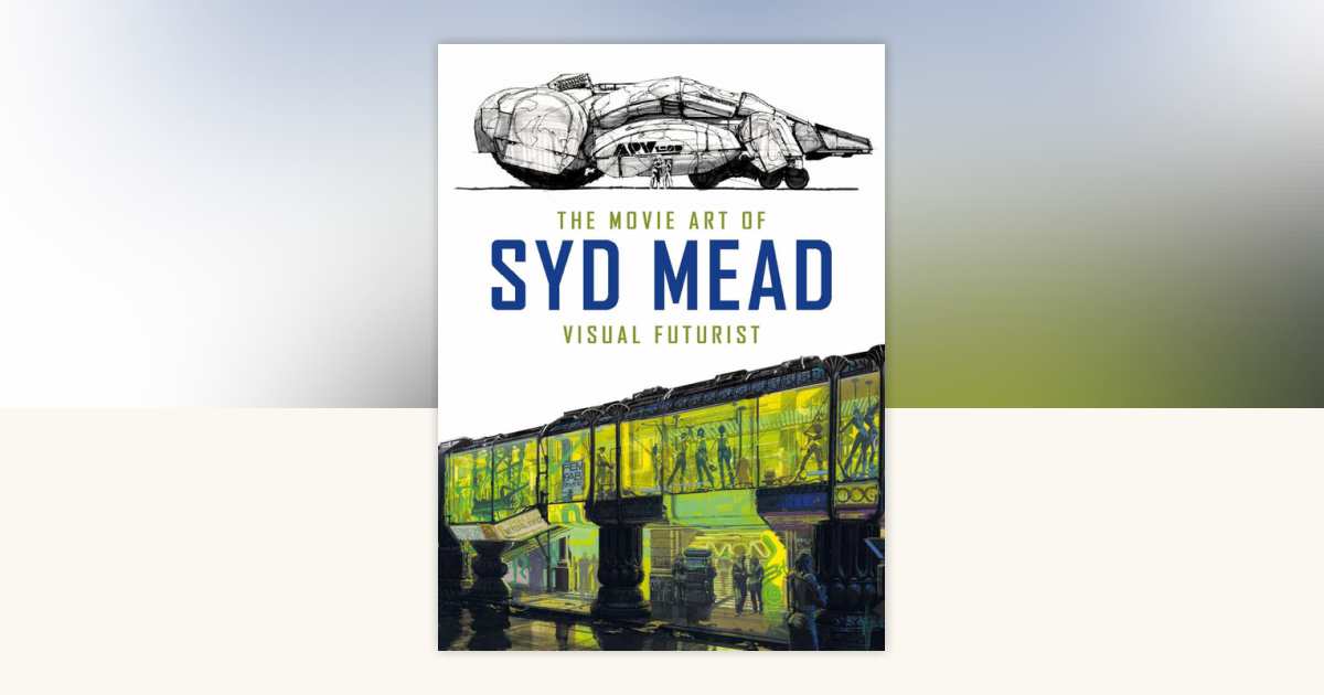 ★新品★THE MOVIE ART OF SYD MEAD The Movie Art of Syd Mead: Visual Futurist: Mead, Syd