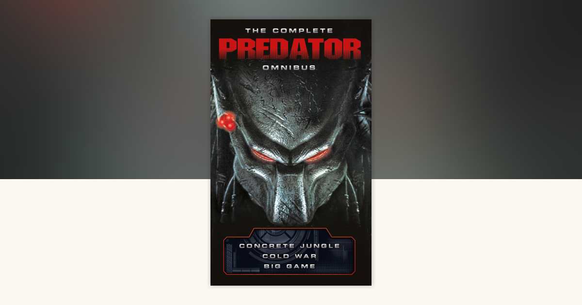 The Complete Predator Omnibus by Nathan Archer, Sandy Schofield ...