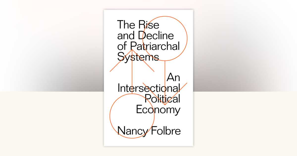 The Rise and Decline of Patriarchal Systems by Nancy Folbre ...