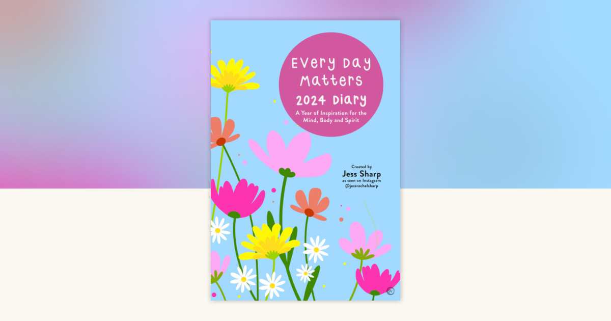 Every Day Matters 2024 Desk Diary by Jess Sharp: 9781786787552 ...