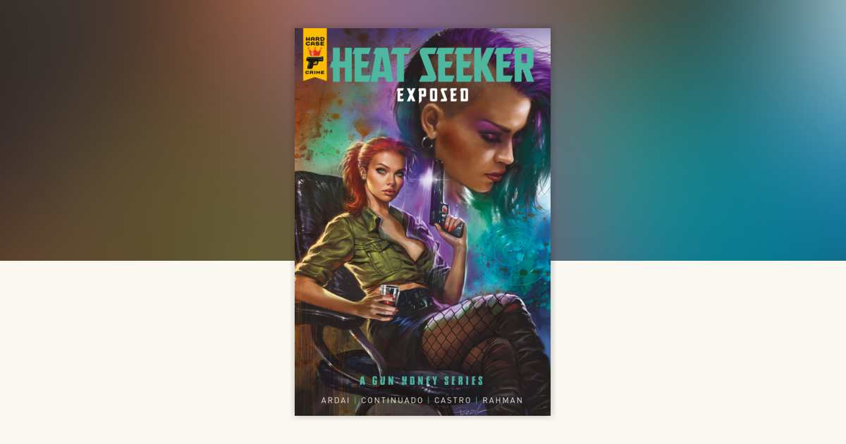 Heat Seeker: Exposed. A Gun Honey Series Vol.3 by Charles Ardai