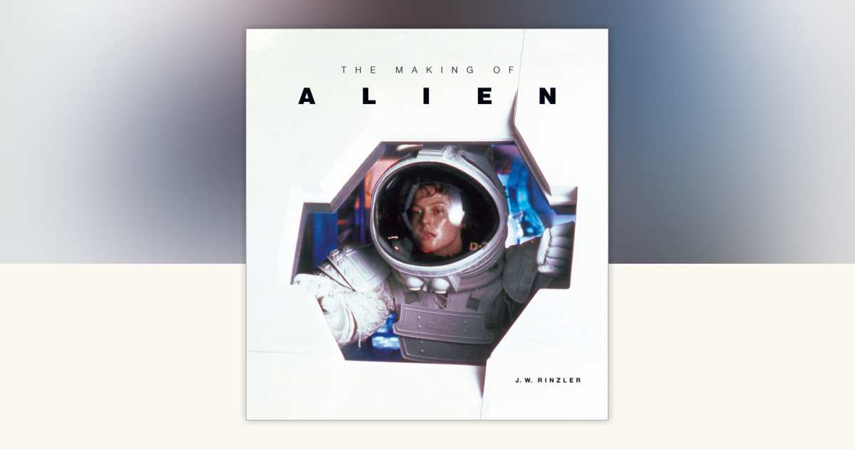 The Making of Alien by J. W. Rinzler: 9781789090550 