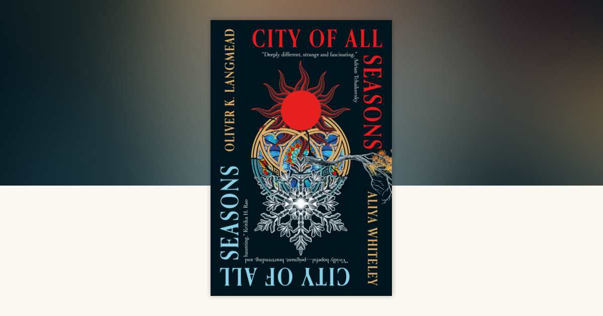 City of All Seasons by Oliver K. Langmead, Aliya Whiteley