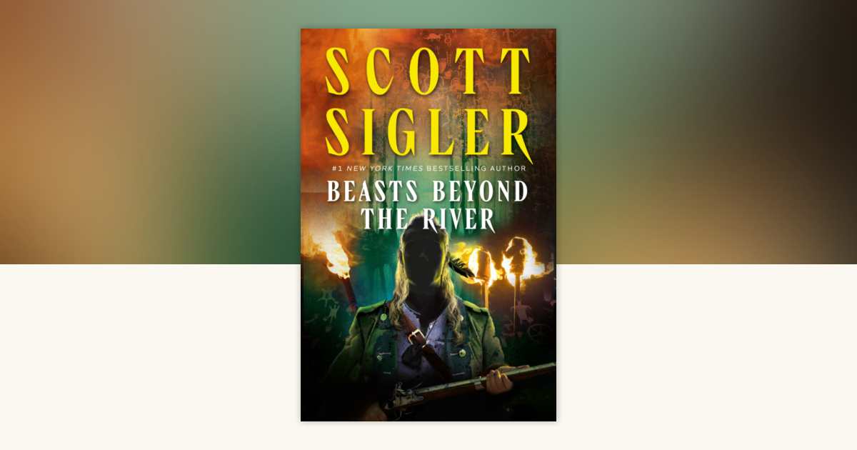 Beasts Beyond the River by Scott Sigler: 9781835415269 ...