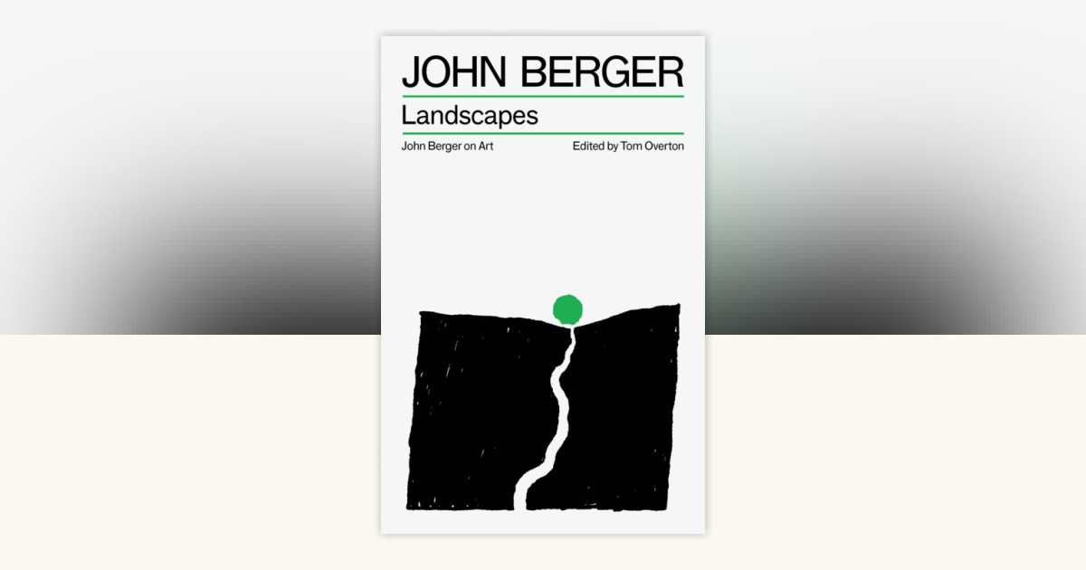 Landscapes by John Berger: 9781836743774 | PenguinRandomHouse.com