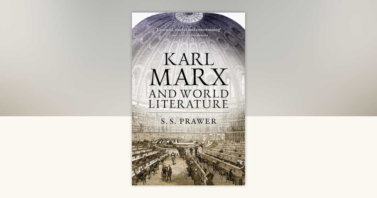 Karl Marx and World Literature by S. S. Prawer: 9781844677108 | PenguinRandomHouse.com: Books
