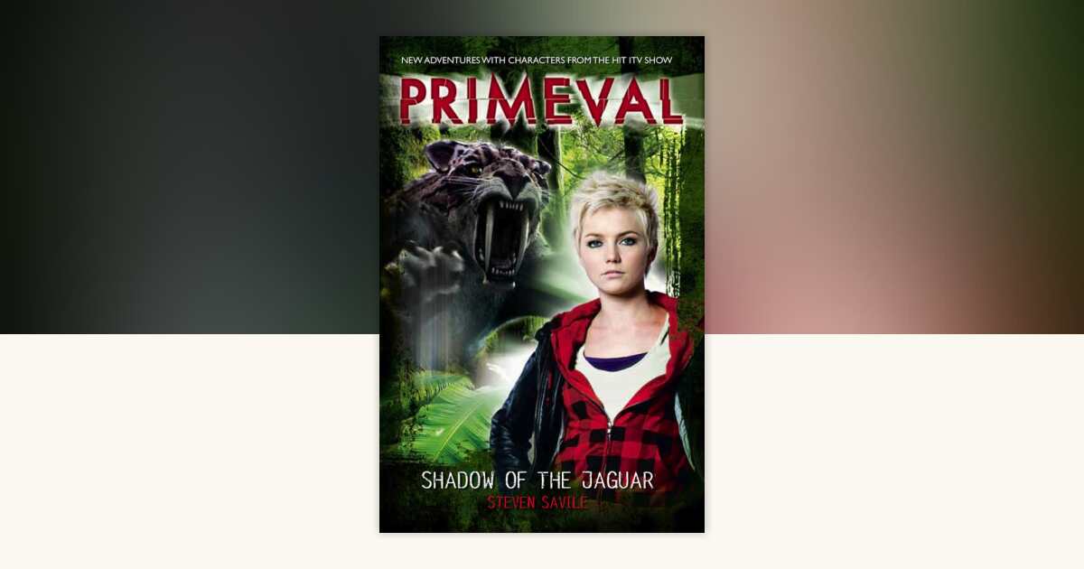 Primeval: Shadow of the Jaguar by Steven Savile: 9781848568969 ...