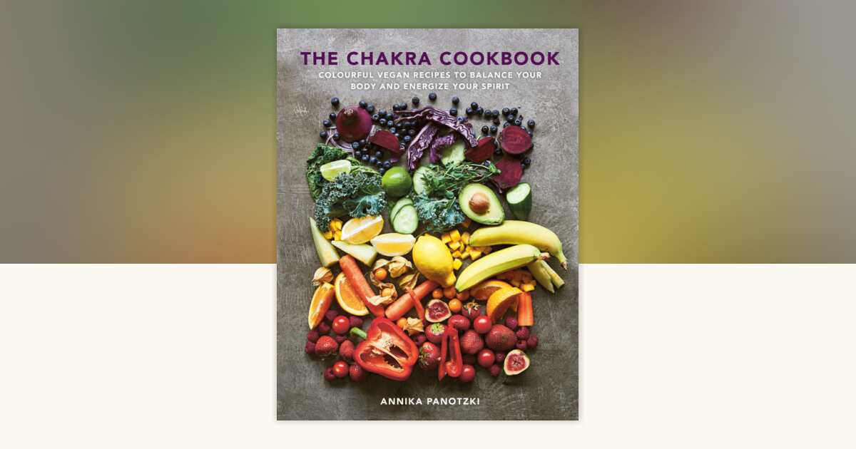 The Chakra Cookbook by Annika Panotzki: 9781848994058 ...