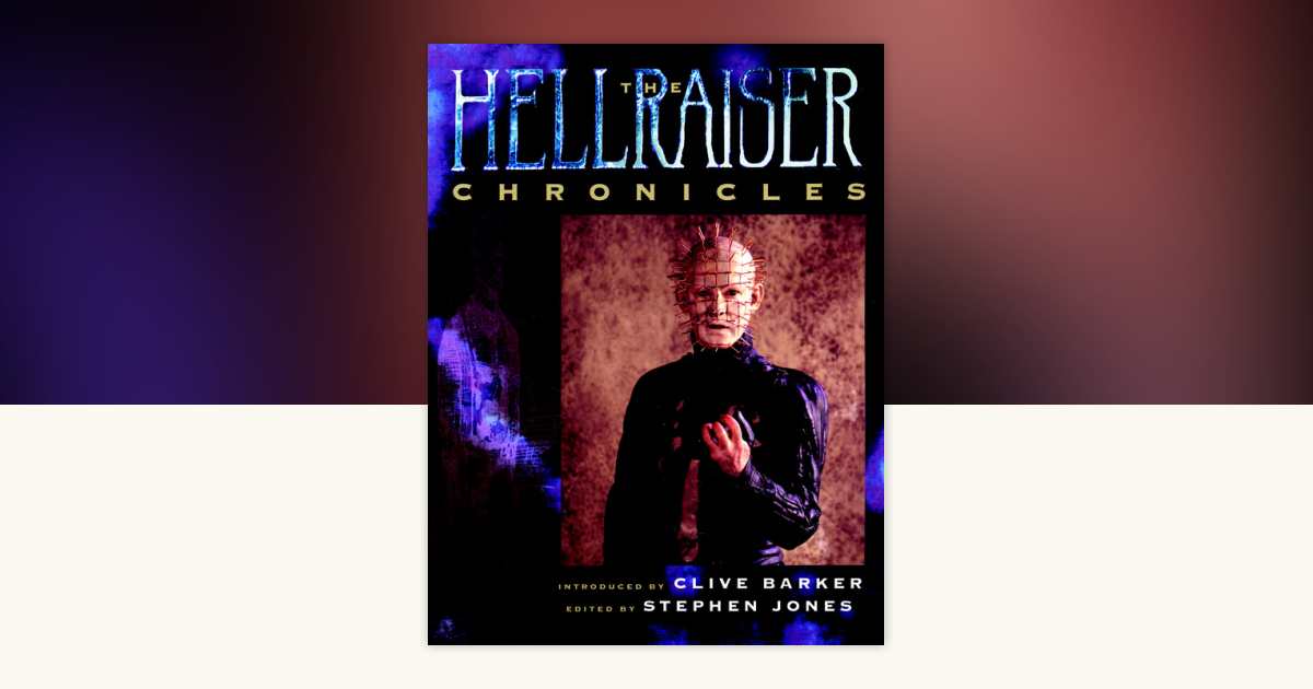 The Hellraiser Chronicles by Clive Barker, Stephen Jones 