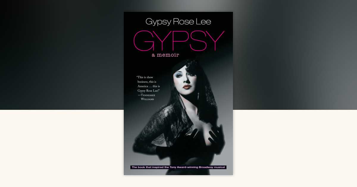 Gypsy by Gypsy Rose Lee: 9781883319953 | PenguinRandomHouse.com: Books